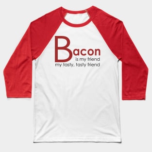 Bacon is my Friend Baseball T-Shirt